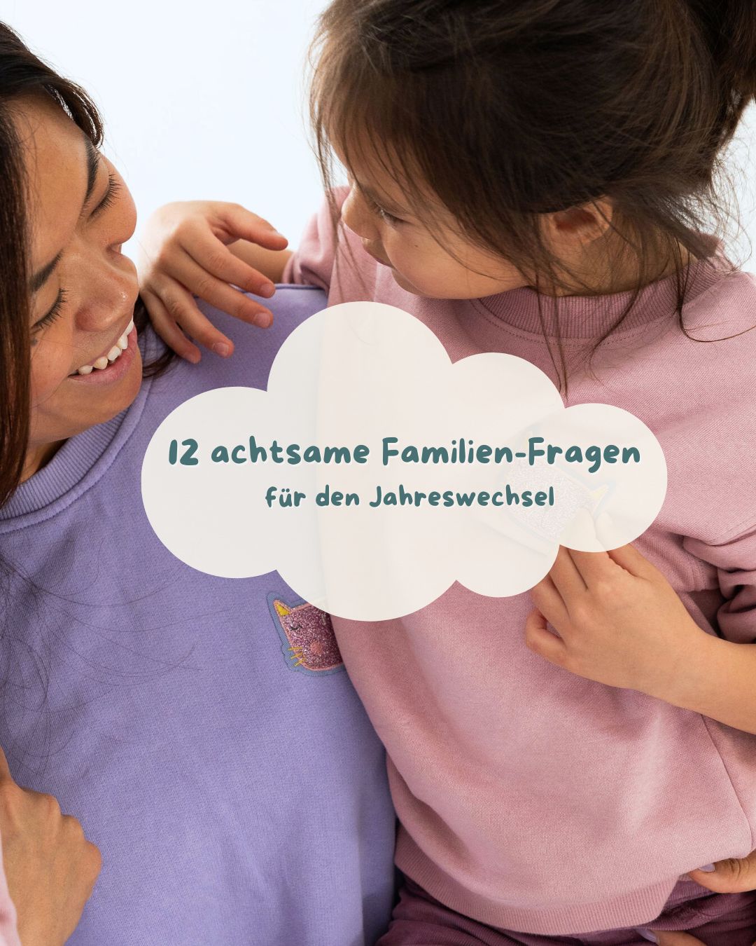 12 achtsame Familien-Fragen für den Jahreswechsel